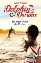 Dolphin Dreams - Dolphin Dreams - Im Meer wartet die Freiheit (Band 4)
