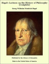 Hegel's Lectures on the History of Philosophy (Complete)