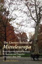 Studies in German Literature Linguistics and Culture 218 - The Literary Politics of Mitteleuropa