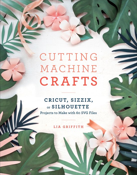 Cutting Machine Crafts with Your Cricut, Sizzix, or Silhouet ... - cover