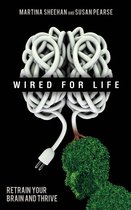 Wired for Life: Retrain Your Brain and Thrive