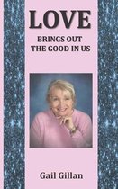 Love Brings Out the Good in Us