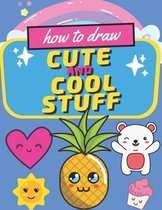 How to Draw Cute and Cool Stuff