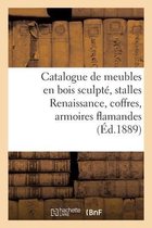 Catalogue de Meubles En Bois Sculpté, Stalles Renaissance, Coffres, Armoires Flamandes