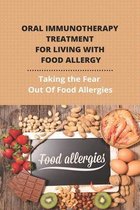 Oral Immunotherapy Treatment For Living With Food Allergy: Taking Tthe Fear Out Of Food Allergies