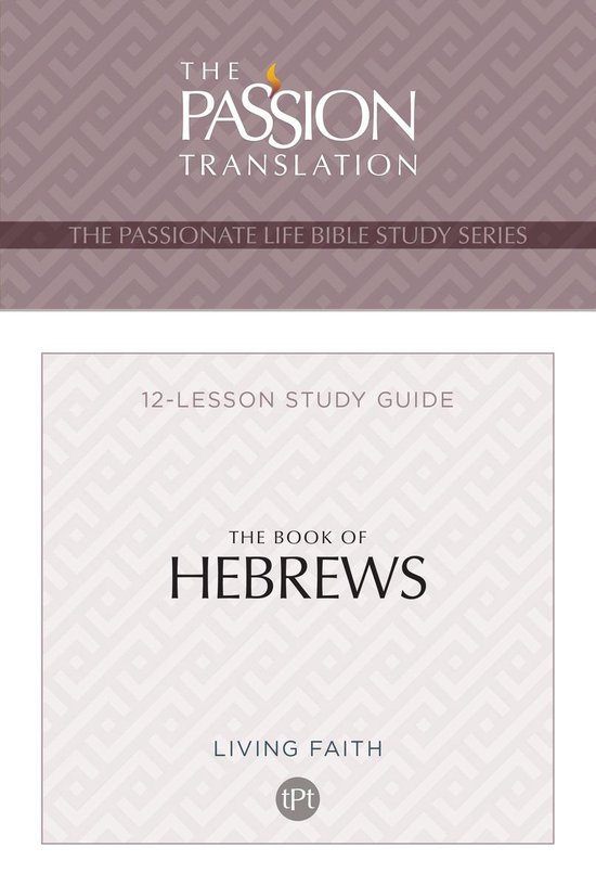 The Passionate Life Bible Study Series - TPT The Book of Hebrews