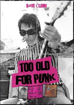 Dave Clemo's Musical Story - Too Old for Punk
