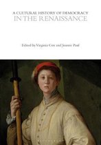 The Cultural Histories Series-A Cultural History of Democracy in the Renaissance
