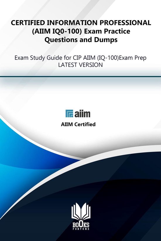 CERTIFIED INFORMATION PROFESSIONAL (AIIM IQ0-100) Exam Pract ... - cover