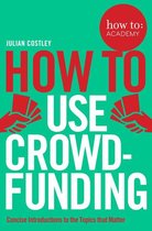 How To: Academy 8 - How To Use Crowdfunding