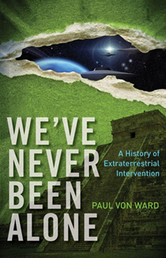 We've Never Been Alone: A History of Extraterrestrial Interv ... - cover