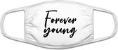 Forever young - voor altijd jong| gezichtsmasker | bescherming | bedrukt | logo | Wit mondmasker van katoen, uitwasbaar & herbruikbaar. Geschikt voor OV
