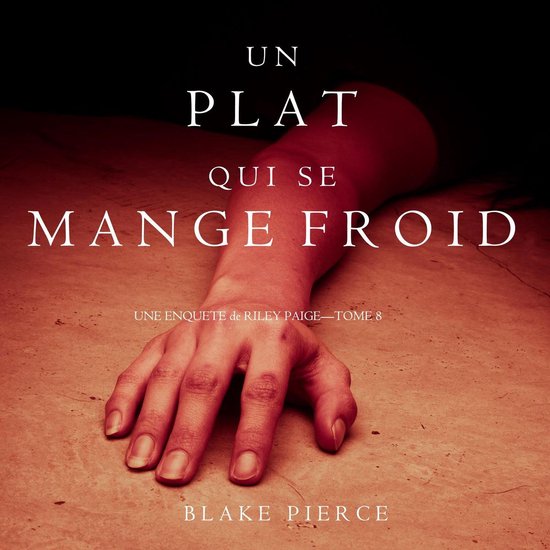Un Plat Qui se Mange Froid (Une Enquête De Riley Paige —  ... - cover