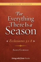 For Everything There Is a Season: Ecclesiastes 3