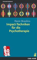 Beratung, Coaching, Supervision - Impact-Techniken für die Psychotherapie