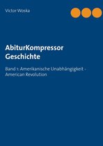 AbiturKompressor Geschichte 1 - AbiturKompressor Geschichte