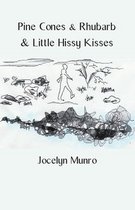 Pine Cones & Rhubarb & Little Hissy Kisses