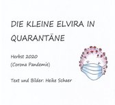 Elviras Erzählungen 3 - Die kleine Elvira in Quarantäne