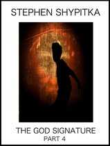 ShyFy: Stephen Shypitka’s Serialized Horror & Science Fiction Collection 4 - The God Signature Part 4
