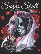 Sugar Skulls Coloring Book: Adult and Teens Coloring Book Featuring Dead Sugar Skull Designs and Easy Relaxing Patterns