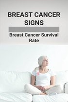 Breast Cancer Signs: Breast Cancer Survival Rate