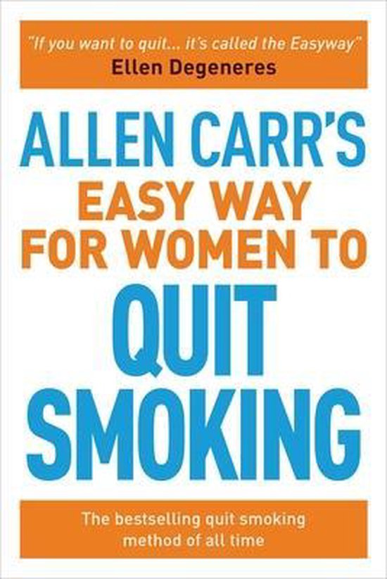 Allen Carr's Easy Way for Women to Quit Smoking: The Bestsel ... - cover