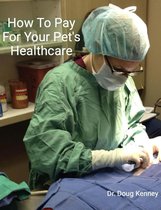 How To Pay For Your Pet's Healthcare