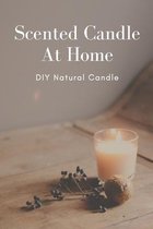 Scented Candle At Home: DIY Natural Candle