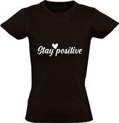 Stay Positive hartje Dames t-shirt | positief | vertrouwen | liefde | Zwart