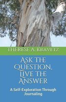 Ask the Question, Live the Answer