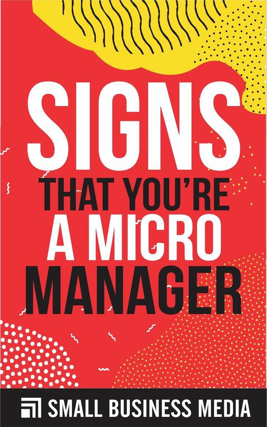 Signs That You Are A Micromanager