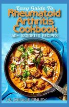 Easy Guide To Rheumatoid Arthritis Cookbook