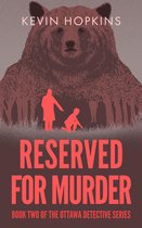 The Ottawa Detective Series 2 - Reserved For Murder