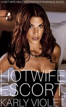 Hotwife Escort - A Hot Wife Multiple Partner Romance Novel