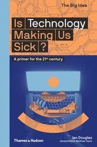 The Big Idea - Is Technology Making Us Sick?