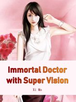 Volume 4 4 - Immortal Doctor with Super Vision
