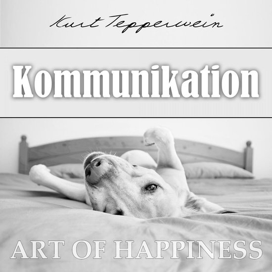 Art of Happiness: Kommunikation - cover