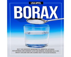 Borax: Hilft das basische Wundermittel Borax bei Arthrose, Osteoporose und Candida?