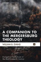 Cascade Companions - A Companion to the Mercersburg Theology