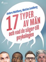 Vad de säger till psykologen - 17 typer av män - och vad de säger till psykologen
