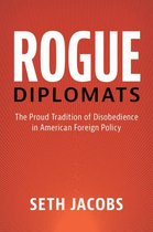 Cambridge Studies in US Foreign Relations - Rogue Diplomats