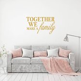 Muursticker Together We Make A Family -  Goud -  160 x 95 cm  -  woonkamer  engelse teksten  alle - Muursticker4Sale