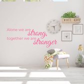 Muurtekst Alone We Are Strong, Together We Are Stronger - Roze - 80 x 30 cm - woonkamer alle