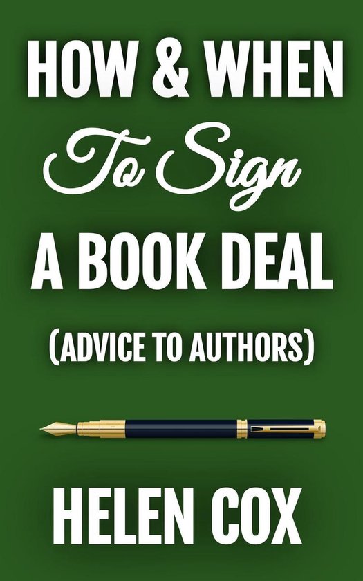 Advice to Authors 1 How and When to Sign a Book Deal (ebook), Helen