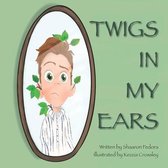 Twigs In My Ears