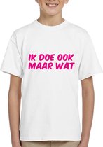 Kinder T-Shirt - Wit - Maat 146 - T-Shirt leeftijd 11 tot 12 jaar - Grappige teksten - Roze tekst - Cadeau - Shirt cadeau - Ik doe ook maar wat -Shirt met leuke tekst - verjaardag