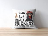 Grappig Kussen met tekst: I can buy myself chickens. I can get my own eggs. | Grappige Quote | Funny Quote | Grappige Cadeaus | Grappig Kussen | Geschenk | Sierkussen