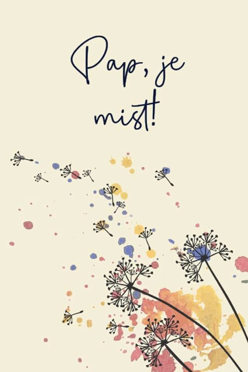 Je mist!: Rouwboek om in te vullen voor vader | Rouwboek als herinnering voor volwassenen om met rouw om te gaan | Rouwboek om in te schrijven met ruimte voor foto's, tekeningen en gedachten