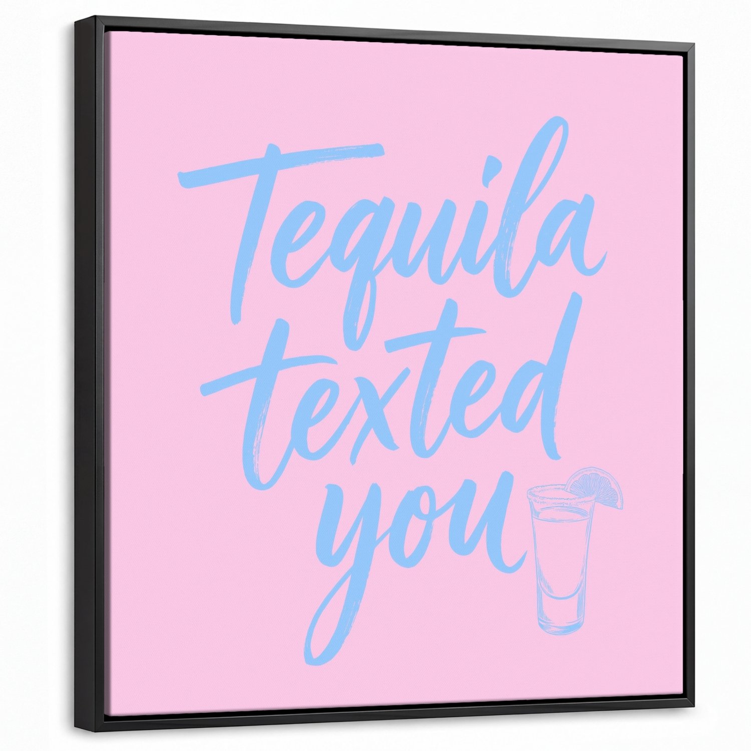 Canvas Schilderij met Baklijst 50x50cm - Tequila texted you - Roze - Blauw - Muurdecoratie woonkamer - Slaapkamer decoratie - Kamer accessoires - Schilderijen op canvas met lijst