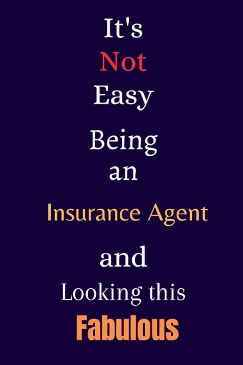 Not Easy Being an Insurance Agent and Looking This Fabulous: A Gift Notebook for Writing